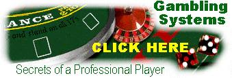 Gambling Systems .com - Secrets of a Professional Player. CLICK HERE!